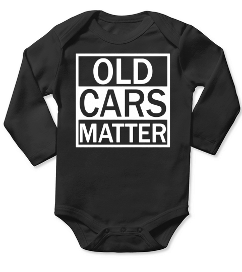 Old Cars Matter Tshirt for men Classic and vintage car lover Long Sleeve Baby One-Piece