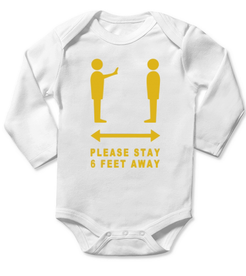Please Stay 6 Feet Away - Funny Social Distancing Gift T-Shirt Long Sleeve Baby One-Piece