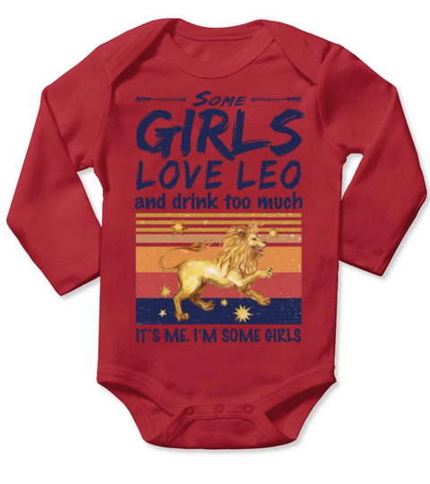 Some Girls Love Leo And Drink Too Much Vintage Long Sleeve Baby One-Piece