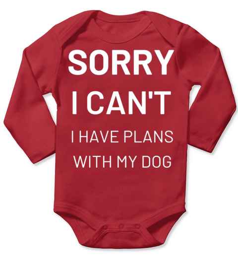 sorry i cant have plans with my dog Long Sleeve Baby One-Piece