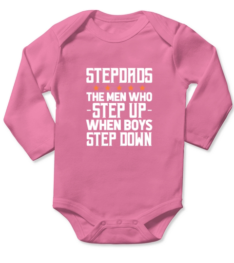 Stepdads The Men Who Step Up When Boys Step Down Long Sleeve Baby One-Piece