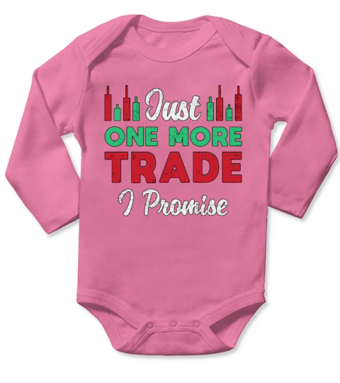 Stock Market Just One More Trade I Promise Trader Long Sleeve Baby One-Piece