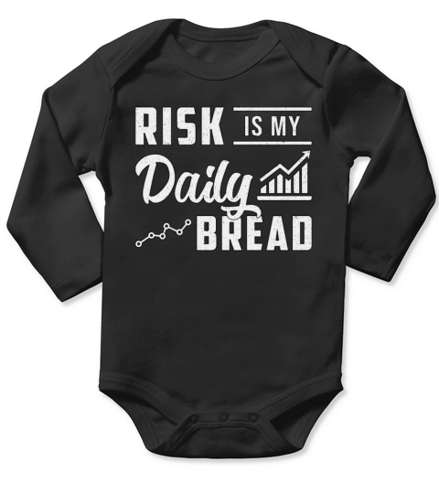 Stock Market Risk Is My Daily Bread Trading Trader Long Sleeve Baby One-Piece