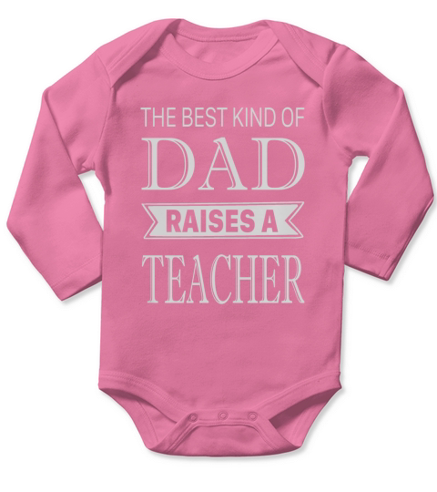 The best kind of dad raises a teacher fathers day Long Sleeve Baby One-Piece