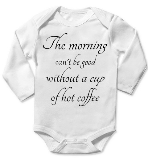 The morning can not be good without coffee Long Sleeve Baby One-Piece