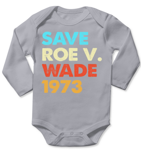 Vintage Save Roe 1973 Feminism Pro Choice Long Sleeve Baby One-Piece