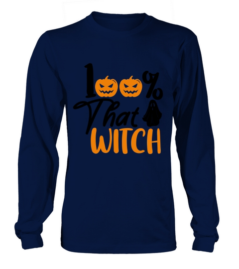 100% That Witch Halloween shirt Long sleeved Unisex