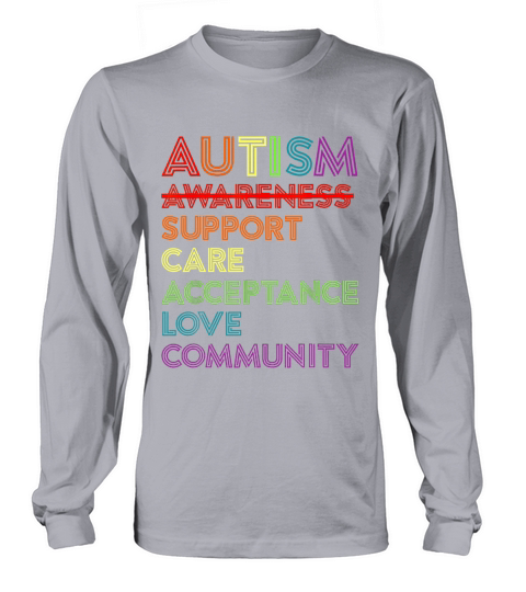Autism awareness support care acceptance love community Long sleeved Unisex