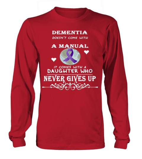 Dementia doesnt come with a manual it comes with T Shirt Long sleeved Unisex