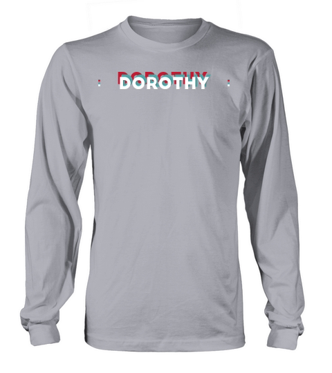 Dorothy Name - Funny Name Dorothy 80s theme Long sleeved Unisex
