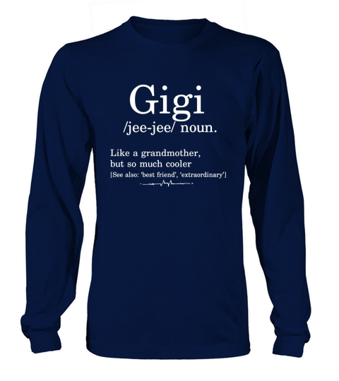 Grandma T-Shirt Gigi Like A Grandmother Gift Dictionary Term Long sleeved Unisex