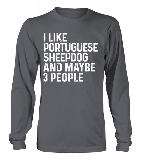 I Like Portuguese Sheepdog And Maybe 3 People Dog Long sleeved Unisex