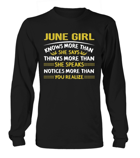 JUNE GIRL knows more than she says, speaks, you realize Long sleeved Unisex