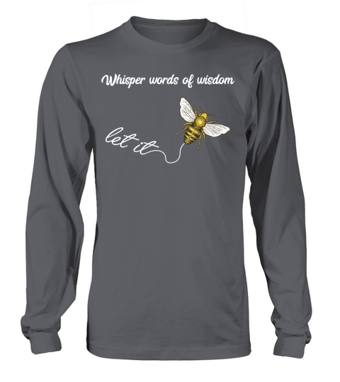 Let It Bee Whisper Words Of Wisdom Long sleeved Unisex
