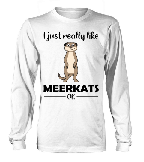 Meerkat Lovers Funny Quote Gift Long sleeved Unisex
