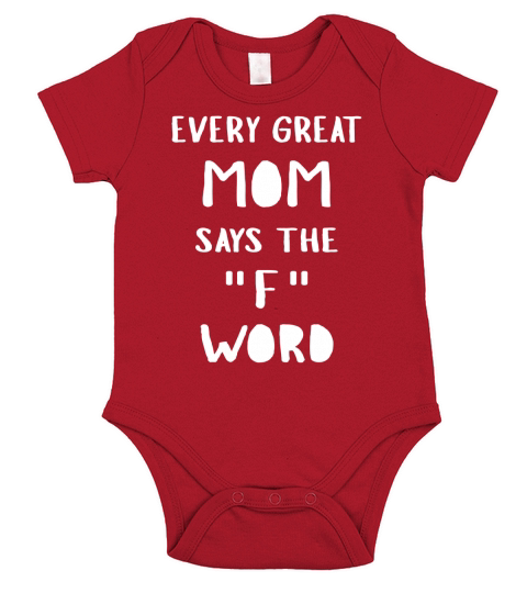 Every great Mom says the F word T-Shirt Short Sleeve Baby One-Piece