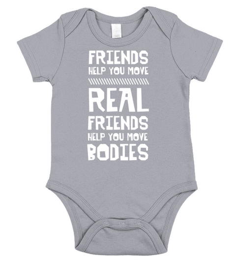 Friendship   Real Friends Help You Move Bodies Short Sleeve Baby One-Piece