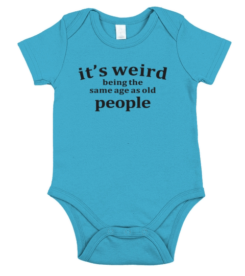 Its Weird Being The Same Age as Old People Short Sleeve Baby One-Piece