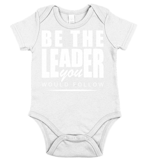 Leadership quotes - Be the leader you would follow Short Sleeve Baby One-Piece