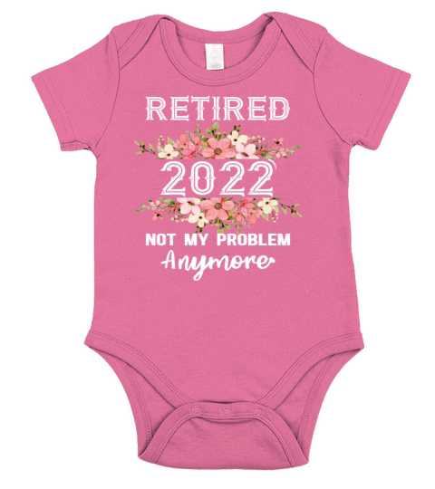 Retired 2022 Not My Problem Anymore Retirement Short Sleeve Baby One-Piece