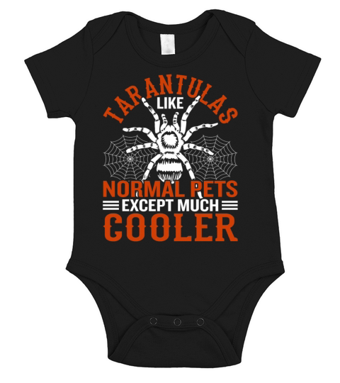 Tarantulas Like Normal Pets Except Much Cooler Short Sleeve Baby One-Piece
