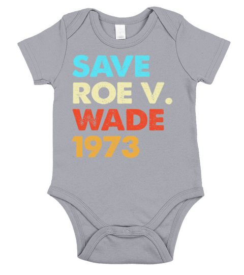 Vintage Save Roe 1973 Feminism Pro Choice Short Sleeve Baby One-Piece