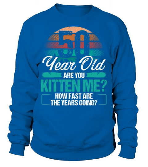 50 Year Old Funny Cat Owner Birthday Idea Kitten Sweatshirt Unisex