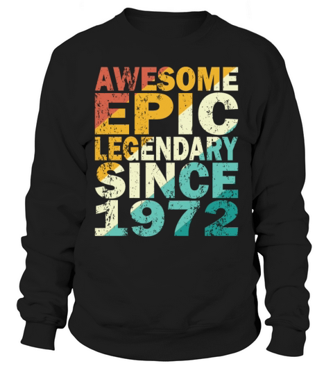 50th birthday vintage 1972 legendary since 1972 Sweatshirt Unisex