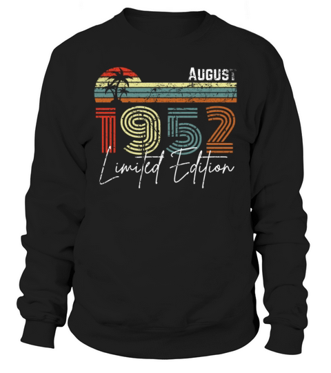 70 Years August 1952 Vintage Limited Edition Sweatshirt Unisex