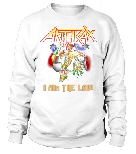 Anthrax Fans I Am The Law Sweatshirt Unisex