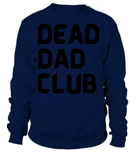 dead dad club funny quote with black text Sweatshirt Unisex