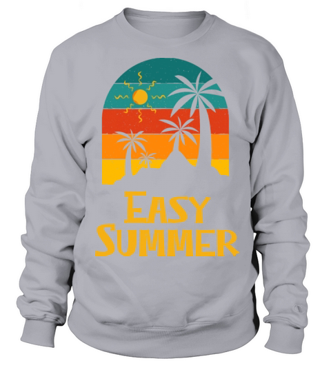 Easy Summer Sayings Holiday Beach Festival Ocean Sweatshirt Unisex