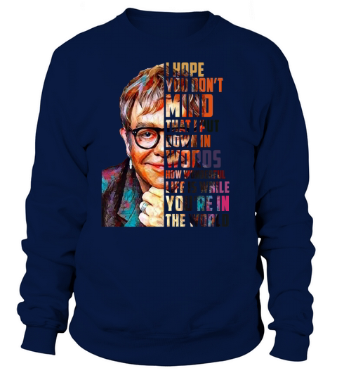 Elton John How Wonderful Life Is While You’re In The World shirt Sweatshirt Unisex