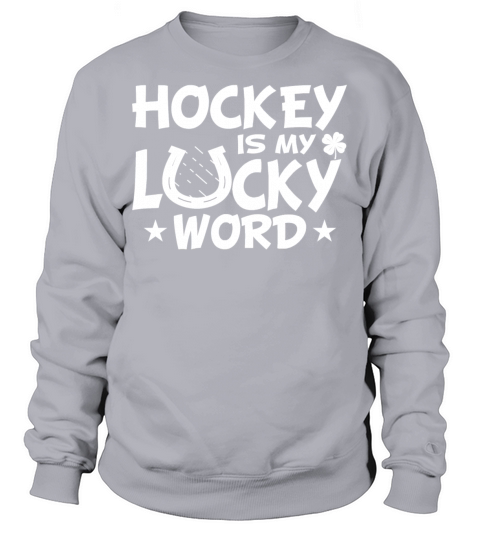 Hockey Is Lucky Word Team Coaches Sayings Funny Sweatshirt Unisex
