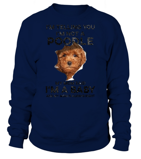 I Am Telling You I Am Not A Poodle Sweatshirt Unisex
