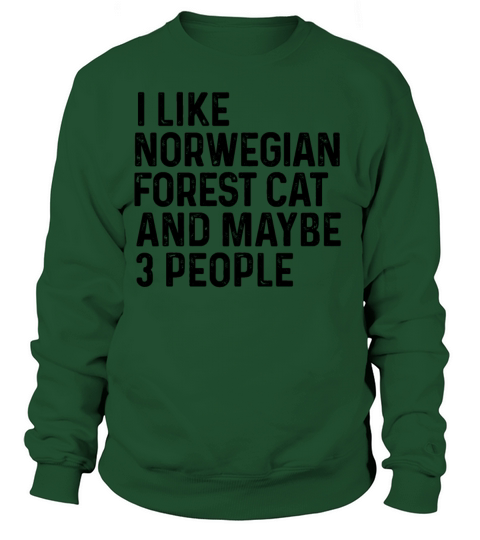 I Like Norwegian Forest Cat And Maybe 3 People Sweatshirt Unisex