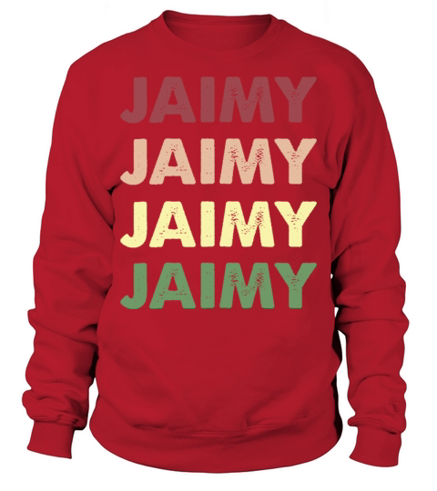 Jaimy Shirt - Funny Personalized Name Jaimy Sweatshirt Unisex