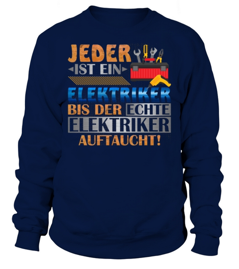 Jeder Ist Ein Elektriker Bis Der Echte Elektriker Sweatshirt Unisex