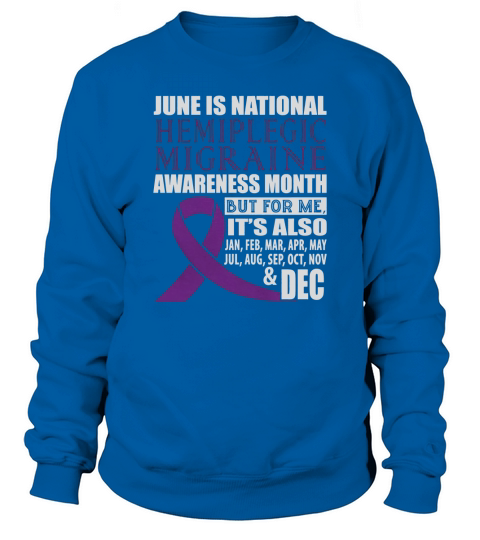 June is national Hemiplegic migraine awareness month Sweatshirt Unisex