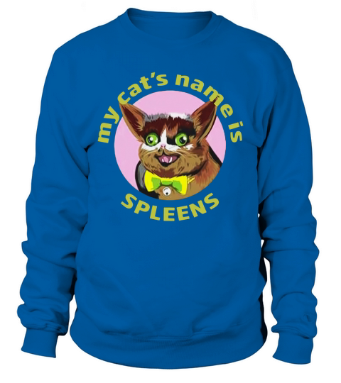 My Cat’s Name Is Spleens shirtsc - Ladies Flowy Tank Sweatshirt Unisex