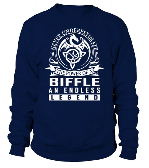 Never Underestimate The Power Of a BIFFLE An Endless Legend Name Shirts Sweatshirt Unisex