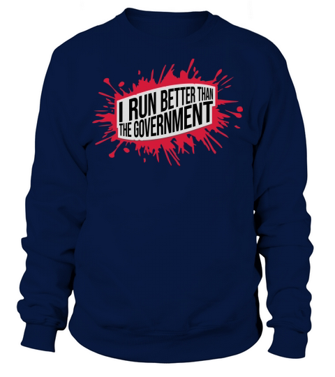 run better than government Sweatshirt Unisex