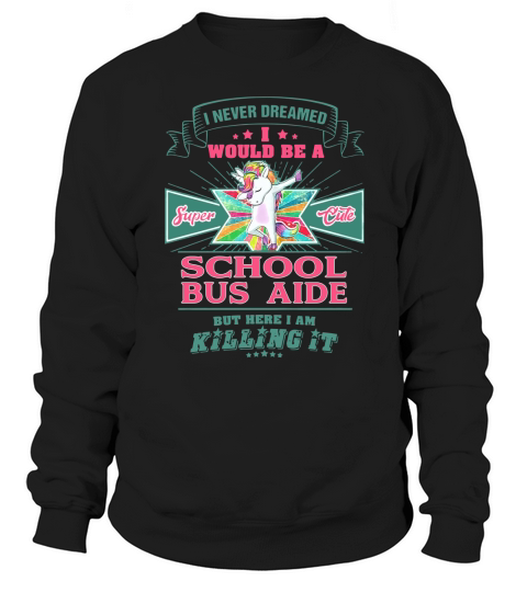 SCHOOL BUS AIDE Sweatshirt Unisex