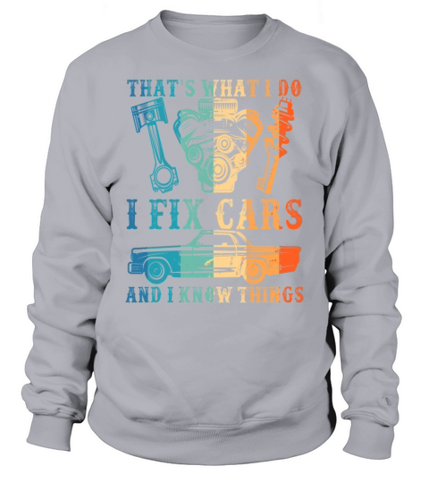 thats what i do i fix cars and i know things Sweatshirt Unisex