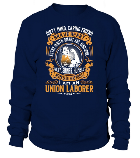 Union Laborer - I Never Said I Was Perfect - Job Shirt Sweatshirt Unisex