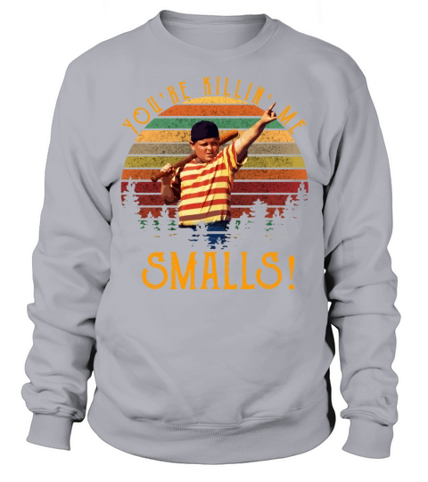 Vintage You are killing me smalls Sweatshirt Unisex