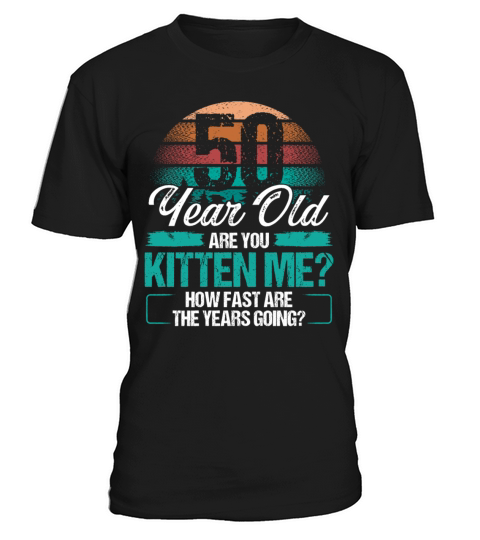 50 Year Old Funny Cat Owner Birthday Idea Kitten T-Shirt Unisex