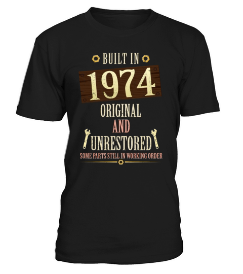 Built In The 1974 Original And Unrestored T-Shirt Unisex