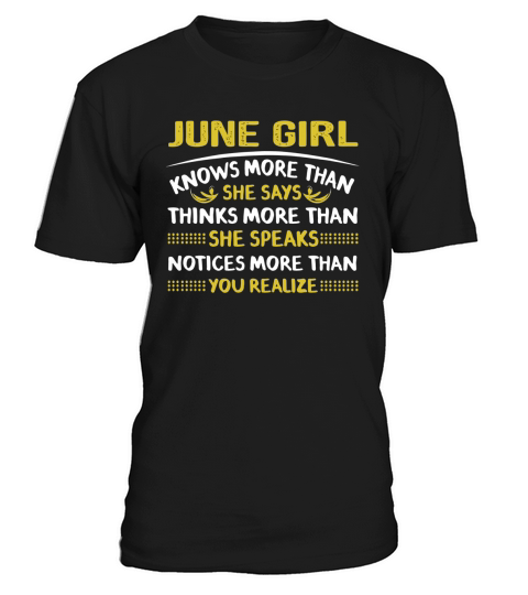 JUNE GIRL knows more than she says, speaks, you realize T-Shirt Unisex