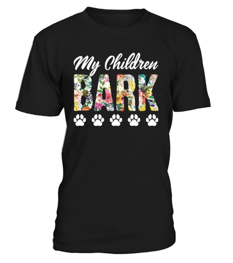 My Children Bark Funny Dog Mom Sarcastic T-Shirt Unisex
